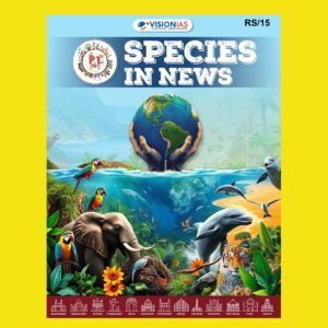 VISION IAS PT 365 2025 SPECIES IN NEWS 2025 FINAL (ENGLISH) {BLACK AND WHITE}