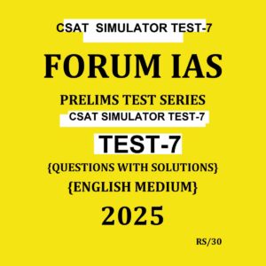 FORUM IAS 2025 SIMULATOR TEST-7 2025 FINAL (ENGLISH) {BLACK AND WHITE}