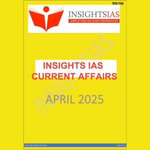 INSIGHTS IAS INSIGHTSONINDIA INSIGHTS CURRENT AFFAIRS 2025 APRIL 2025 FINAL (ENGLISH) {BLACK AND WHITE}
