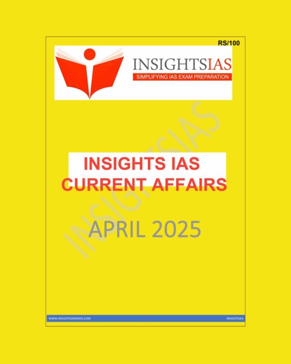 INSIGHTS IAS INSIGHTSONINDIA INSIGHTS CURRENT AFFAIRS 2025 APRIL 2025 FINAL (ENGLISH) {BLACK AND WHITE}
