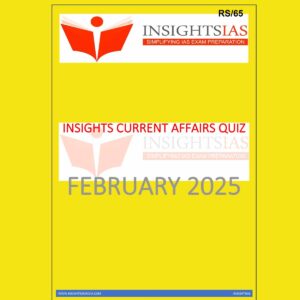 INSIGHTS IAS INSIGHTSONINDIA INSIGHTS CURRENT AFFAIRS QUIZ FEB 2025 FINAL (ENGLISH) {BLACK AND WHITE}