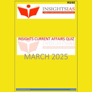 INSIGHTS IAS INSIGHTSONINDIA INSIGHTS CURRENT AFFAIRS QUIZ MARCH 2025 FINAL (ENGLISH) {BLACK AND WHITE}