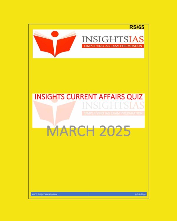 INSIGHTS IAS INSIGHTSONINDIA INSIGHTS CURRENT AFFAIRS QUIZ MARCH 2025 FINAL (ENGLISH) {BLACK AND WHITE}