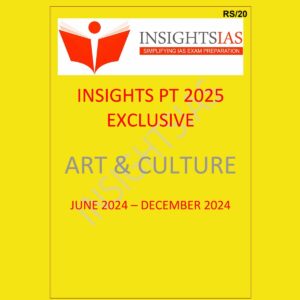 INSIGHTS IAS INSIGHTSONINDIA INSIGHTS PT EXCLUSIVE 2025 ART AND CULTURE 2025 FINAL (JUNE 2024 TO DEC 2024) (ENGLISH) {BLACK AND WHITE}