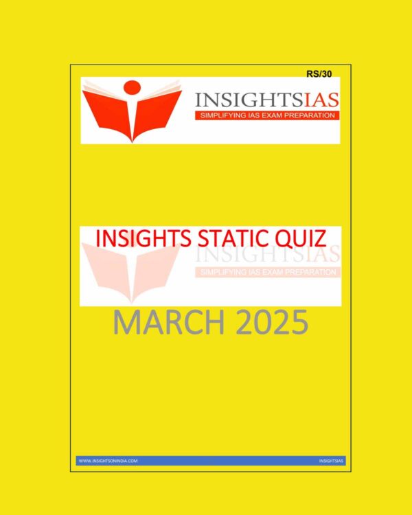 INSIGHTS IAS INSIGHTSONINDIA INSIGHTS STATIC QUIZ MARCH 2025 FINAL (ENGLISH) {BLACK AND WHITE}
