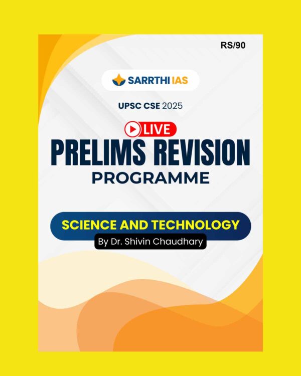SARRTHI IAS 2025 PRELIMS SCIENCE & TECH 2025 FINAL CLASS NOTES (ENGLISH){BLACK AND WHITE}