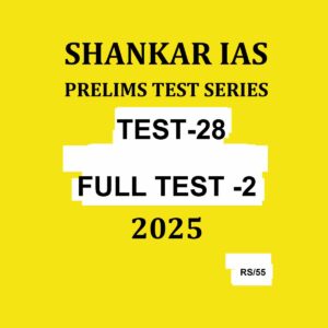 SHANKAR IAS 2025 TEST-28 FULL TEST-2 2025 FINAL (ENGLISH) {BLACK AND WHITE}