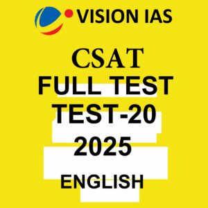 VISION IAS 2025 CSAT TEST-20 ENGLISH MEDIUM 2025 FINAL (FULL SYLLABUS) (ENGLISH) {BLACK AND WHITE}