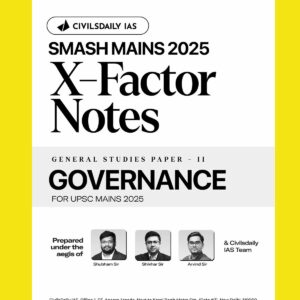 CIVILS DAILY IAS 2025 SMASH MAINS X-FACTOR NOTES GS-2 GOVERNANCE 2025 FINAL (ENGLISH) {BLACK AND WHITE}