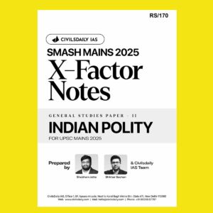 CIVILS DAILY IAS 2025 SMASH MAINS X-FACTOR NOTES GS-2 INDIAN POLITY 2025 FINAL (ENGLISH) {BLACK AND WHITE}