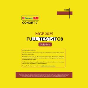 FORUM IAS MGP (COHORT-7) 2025 FULL TEST-1TO8 FINAL (MODEL ANSWER) 2025 (ENGLISH) {BLACK AND WHITE}