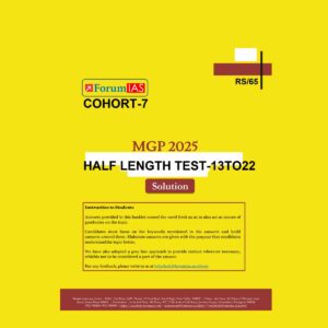 FORUM IAS MGP (COHORT-7) 2025 HALF LENGTH TEST-13TO22 FINAL (MODEL ANSWER) 2025 (ENGLISH) {BLACK AND WHITE}
