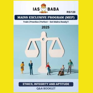 IAS BABA MAINS (MEP) 2025 ETHICS AND INTEGRITY Q&A BOOKLET 2025 FINAL (ENGLISH) {BLACK AND WHITE}