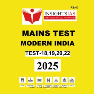 INSIGHTS IAS INSIGHTSONINDIA 2025 TEST-18,19,20,22 MODERN HISTORY 2025 FINAL (ENGLISH) {BLACK AND WHITE}