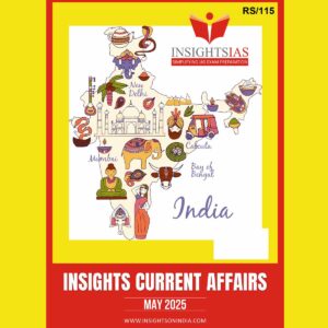 INSIGHTS IAS INSIGHTSONINDIA INSIGHTS CURRENT AFFAIRS 2025 MAY 2025 FINAL (ENGLISH) {BLACK AND WHITE}