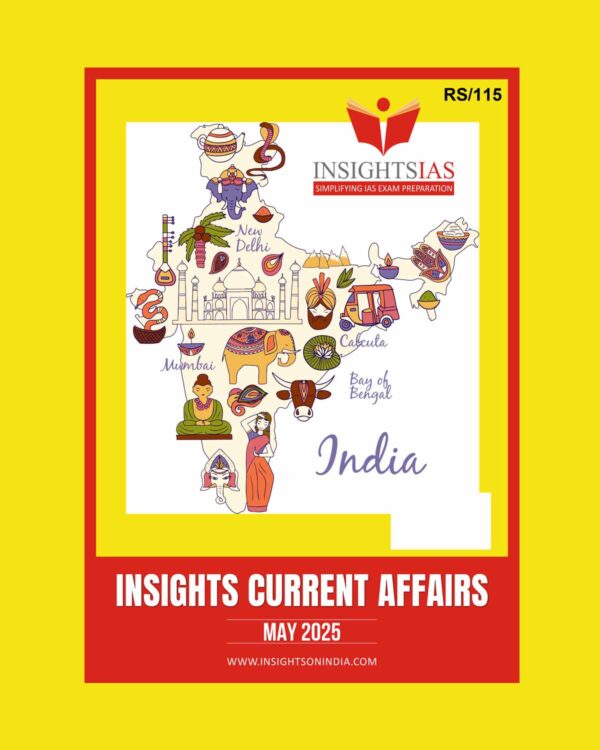 INSIGHTS IAS INSIGHTSONINDIA INSIGHTS CURRENT AFFAIRS 2025 MAY 2025 FINAL (ENGLISH) {BLACK AND WHITE}