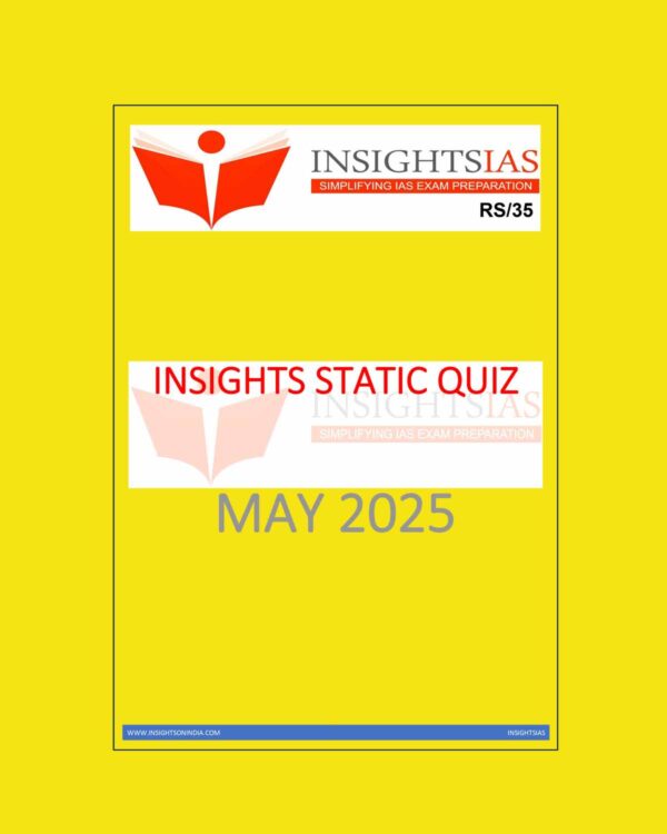 INSIGHTS IAS INSIGHTSONINDIA INSIGHTS STATIC QUIZ 2025 MAY 2025 FINAL (ENGLISH) {BLACK AND WHITE}