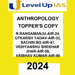 LEVELUP IAS 2024 ANTHROPOLOGY TOPPER'S COPY 2024 FINAL (R.RANGAMANJU-AIR-24,UTKARSH YADAV-AIR-32,SACHIN BG-AIR-41,VIDHYANSHU SHEKHAR JHAR-AIR-59,VAIBHAV KUMAR-AIR-90) (ENGLISH) {BLACK AND WHITE}