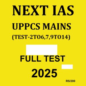 NEXT IAS 2025 UPPCS MAIN TEST-2TO6,7,9 TO14 2025 FINAL FULL TEST (ENGLISH){BLACK AND WHITE}