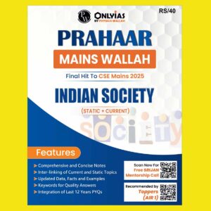 PW ONLY IAS 2025 MAINS PRAHAAR INDIAN SOCIETY 2025 FINAL (ENGLISH) {BLACK AND WHITE}