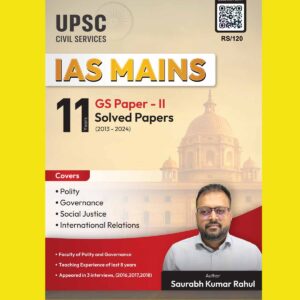 SAURABH KUMAR RAHUL UPSC MAINS GS PAPER-2 SOLVED PAPERS (2013-2024) FINAL BY SAURABH KUMAR RAHUL (ENGLISH) {BLACK AND WHITE}