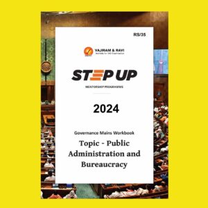 VAJIRAM & RAVI 2025 STETUP WORKBOOK GOVERNANCE TOPIC-PUBLIC ADMINISTRATION AND BUREAUCRACY 2024 FINAL (ENGLISH) {BLACK AND WHITE}