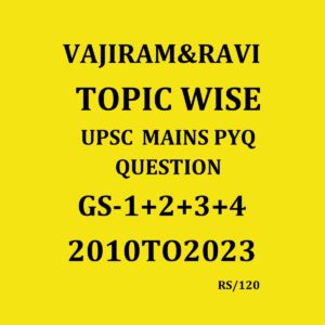 VAJIRAM&RAVI TOPIC WISE UPSC MAINS PYQ QUESTION 2010TO2023 FINAL (ENGLISH) {BLACK AND WHITE}