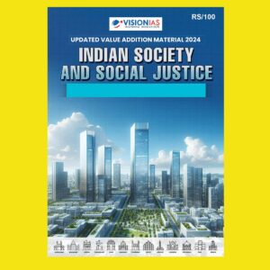 VISION IAS VALUE ADDITION MATERIAL 2024 INDIAN SOCIETY & SOCIAL JUSTICE 2024 FINAL (ENGLISH) {BLACK AND WHITE}