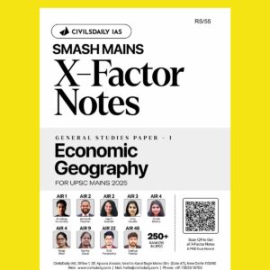 CIVILS DAILY IAS SMASH MAINS X-FACTOR NOTES 2025 GS-1 ECONOMIC GEOGRAPHY 2025 FINAL (ENGLISH) {BLACK AND WHITE}