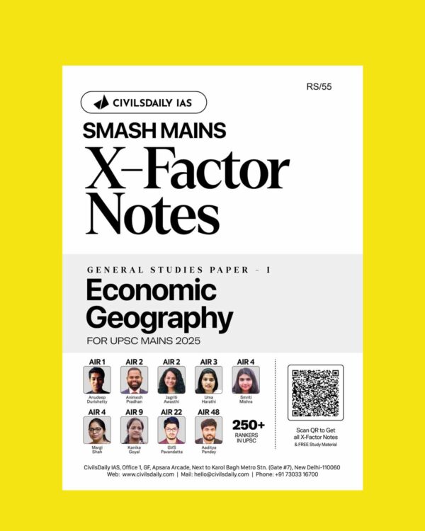 CIVILS DAILY IAS SMASH MAINS X-FACTOR NOTES 2025 GS-1 ECONOMIC GEOGRAPHY 2025 FINAL (ENGLISH) {BLACK AND WHITE}