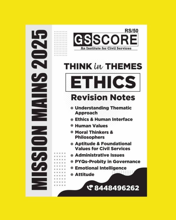 GS SCORE 2025 MAINS THINK IN THEME ETHICS REVISION NOTES 2025 FINAL (ENGLISH) {BLACK AND WHITE}