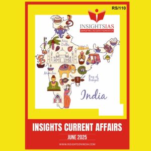 INSIGHTS IAS INSIGHTSONINDIA CURRENT AFFAIRS 2025 JUNE 2025 FINAL (ENGLISH) {BLACK AND WHITE}5 FINAL (ENGLISH) {BLACK AND WHITE}