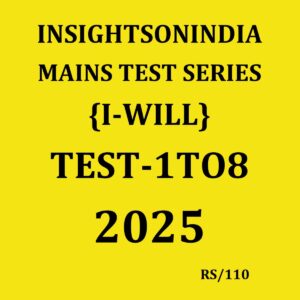 INSIGHTSONINDIA 2025 TEST SERIES {I-WILL}TEST-1TO8 2025 FINAL (ENGLISH) {BLACK AND WHITE}
