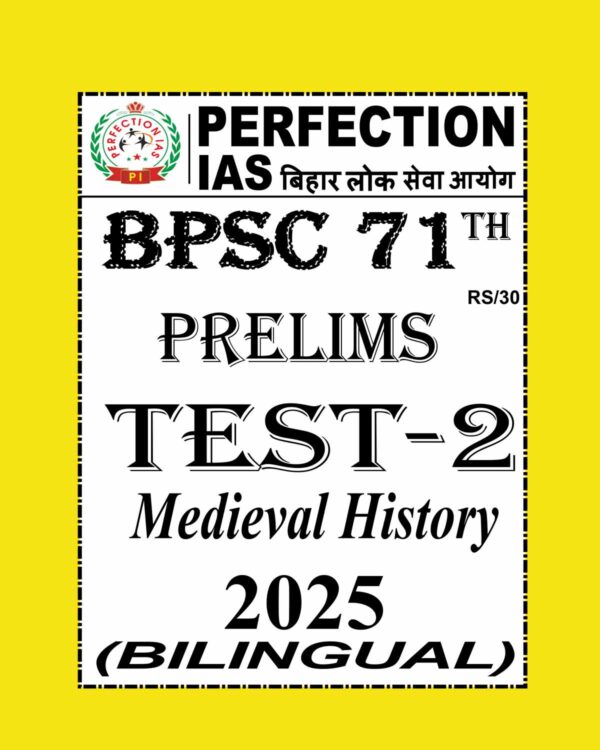 PERFECTION IAS BPSC 71TH PRELIMS 2025 TEST-2 MEDIEVAL HISTORY 2025 FINAL (BILINGUAL) (ENGLISH&HINDI) {BLACK AND WHITE}