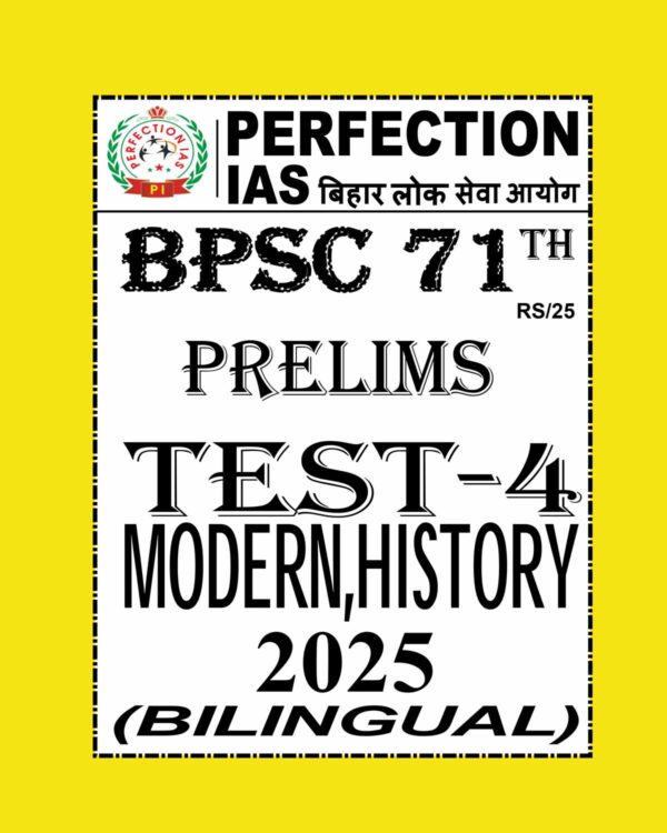 PERFECTION IAS BPSC 71TH PRELIMS 2025 TEST-4 MODERN HISTORY 2025 FINAL (BILINGUAL) (ENGLISH&HINDI) {BLACK AND WHITE}