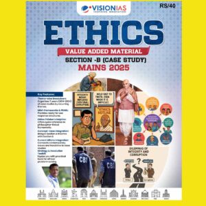 VISION IAS 2025 MAINS VALUE ADDED MATERIAL ETHICS SECTION-B CASE STUDY 2025 FINAL (ENGLISH) {BLACK AND WHITE}