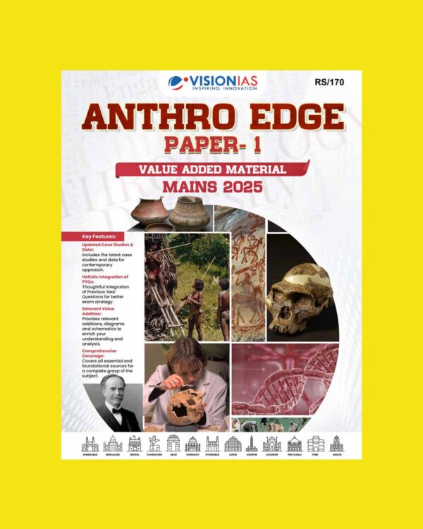 VISION IAS 2025 VALUE ADDED MATERIAL ANTHROPOLOGY PAPER-1 2025 FINAL (ENGLISH) {BLACK AND WHITE}