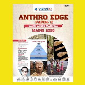 VISION IAS 2025 VALUE ADDED MATERIAL ANTHROPOLOGY PAPER-2 2025 FINAL (ENGLISH) {BLACK AND WHITE}