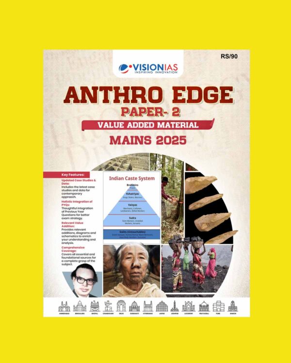 VISION IAS 2025 VALUE ADDED MATERIAL ANTHROPOLOGY PAPER-2 2025 FINAL (ENGLISH) {BLACK AND WHITE}
