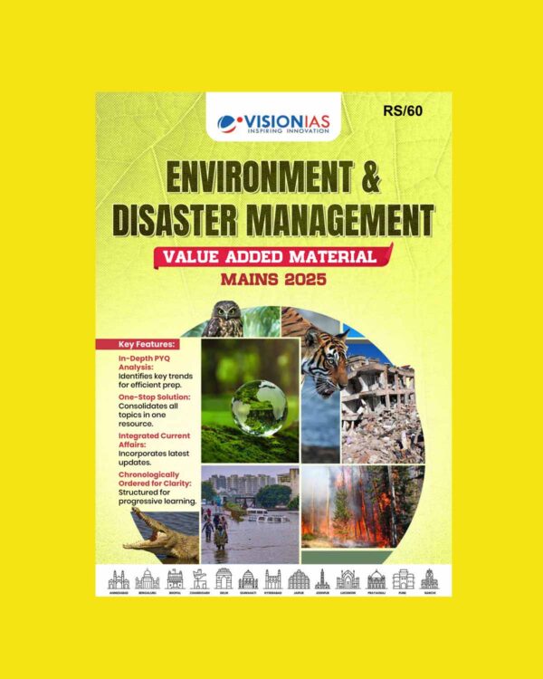 VISION IAS 2025 VALUE ADDED MATERIAL ENVIRONMENT &DISASTER MANAGEMENT 2025 FINAL (ENGLISH) {BLACK AND WHITE}