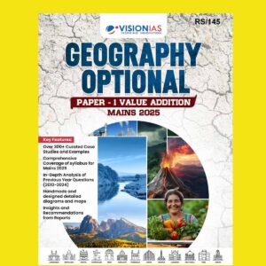 VISION IAS 2025 VALUE ADDITION GEOGRAPHY OPTIONAL PAPER-1 2025 FINAL (ENGLISH) {BLACK AND WHITE}