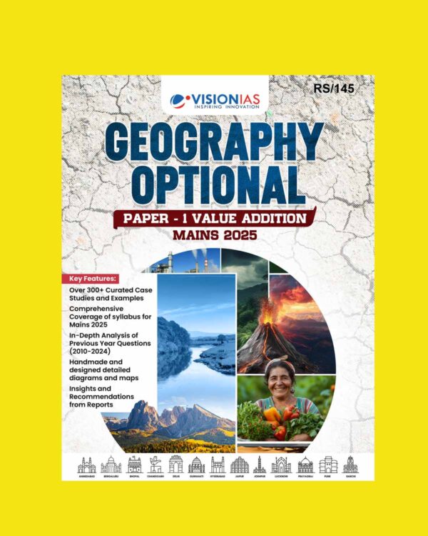 VISION IAS 2025 VALUE ADDITION GEOGRAPHY OPTIONAL PAPER-1 2025 FINAL (ENGLISH) {BLACK AND WHITE}