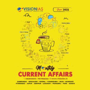 VISION IAS CURRENT AFFAIRS 2025 JUNE 2025 FINAL (ENGLISH) {BLACK AND WHITE}