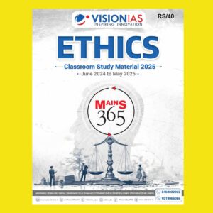 VISION IAS MAINS 365 2025 ETHICS (JUNE 2024 TO MAY 2025) 2025 FINAL (ENGLISH) {BLACK AND WHITE}