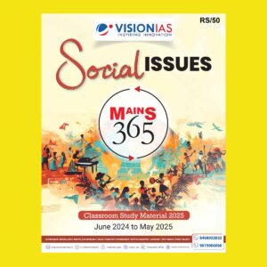 VISION IAS MAINS 365 2025 SOCIAL ISSUE (JUNE 2024 TO MAY 2025) 2025 FINAL (ENGLISH) {BLACK AND WHITE}