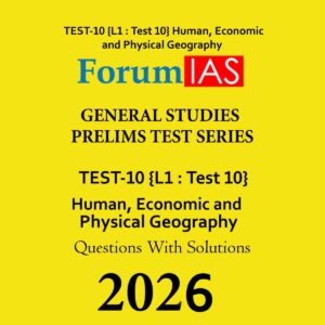 FORUM IAS 2026 PT TEST-10 (L1 TEST-10) GEOGRAPHY & AGRICULTURE 2026 FINAL (ENGLISH) {BLACK AND WHITE}
