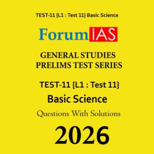 FORUM IAS 2026 PT TEST-11 (L1 TEST-11) ENVIRONMENT + SCIENCE & TECHNOLOGY 2026 FINAL (ENGLISH) {BLACK AND WHITE}