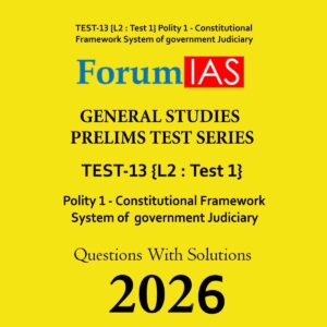 FORUM IAS 2026 PT TEST-13 (L2 TEST-1) POLITY-I 2026 FINAL (ENGLISH) {BLACK AND WHITE}