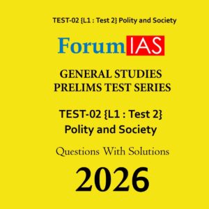 FORUM IAS 2026 PT TEST-2 (L1 TEST-2) POLITY AND SOCIETY 2026 FINAL (ENGLISH) {BLACK AND WHITE}