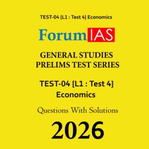 FORUM IAS 2026 PT TEST-4 (L1 TEST-4) ECONOMICS 2026 FINAL (ENGLISH) {BLACK AND WHITE}